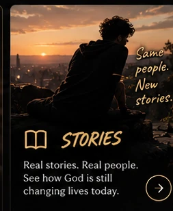 Stories — real people and real testimony